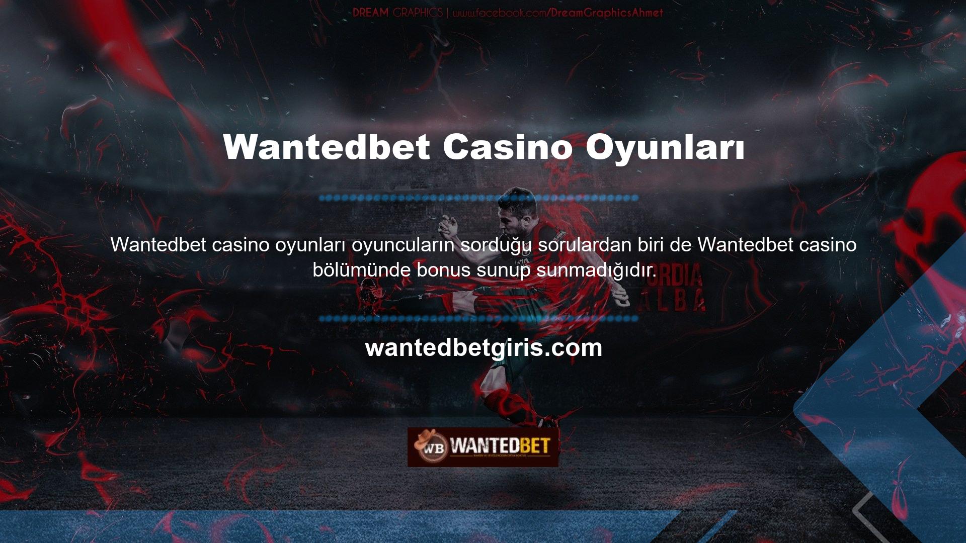 Çok cömert bir bahis sitesi olarak Wantedbet, bonusların oyuncular için önemini anlıyor