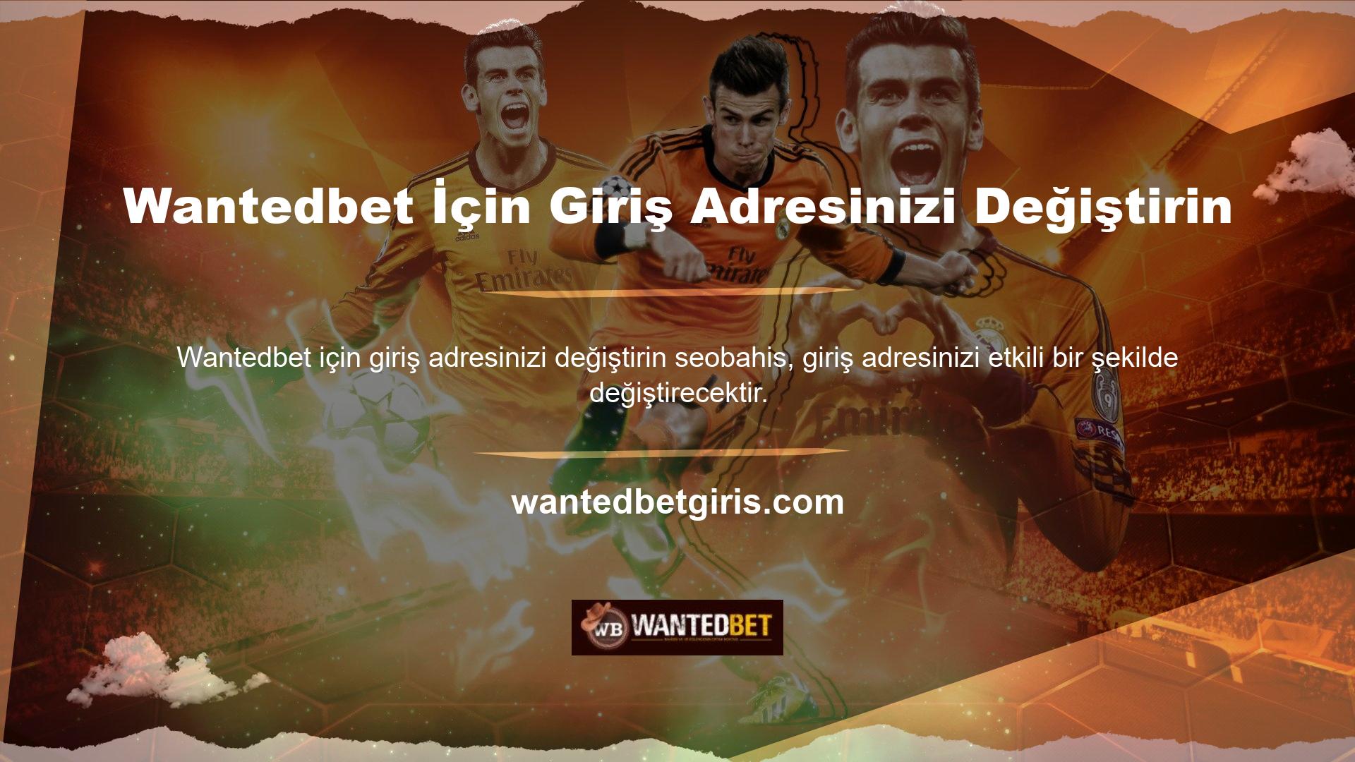 Wantedbet yeni üye kayıt adresindeki değişiklikler birkaç dakika içinde geçerli olacaktır