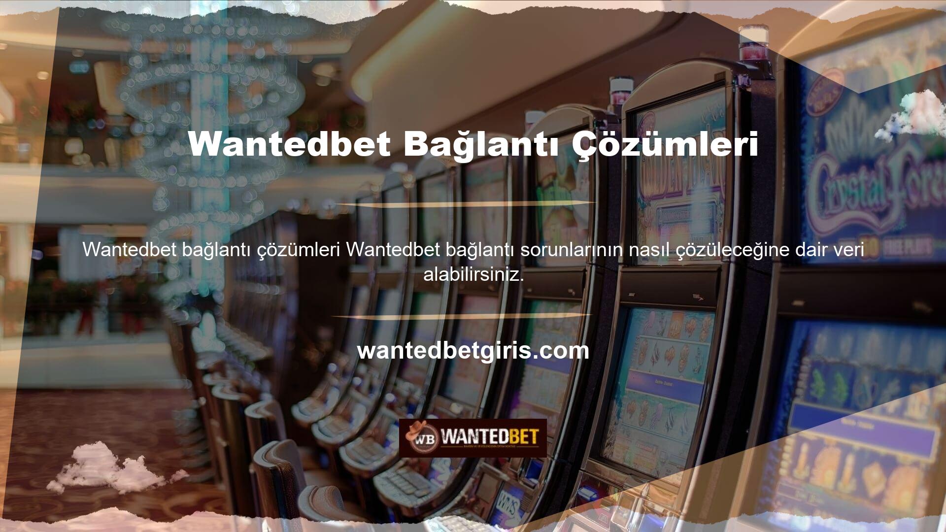 Wantedbet diğer birçok siteye kıyasla şikayet sayısı açısından çok iyi bir hizmet sunmaktadır